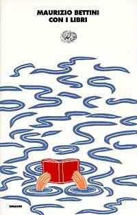 Con i libri - Maurizio Bettini - Libro Einaudi 1996, I coralli | Libraccio.it