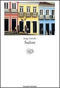 Sudore - Jorge Amado - Libro Einaudi 1999, Einaudi tascabili | Libraccio.it