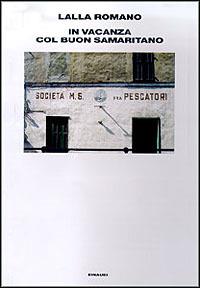 In vacanza col buon samaritano - Lalla Romano - Libro Einaudi 1997, Supercoralli | Libraccio.it