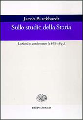 Sullo studio della storia. Lezioni e conferenze (1868-1873)