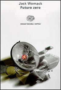 Futuro zero - Jack Womack - Libro Einaudi 1996, Einaudi tascabili. Vertigo | Libraccio.it
