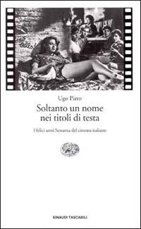 Soltanto un nome sui titoli di testa - Ugo Pirro - Libro Einaudi 1996, Einaudi tascabili | Libraccio.it