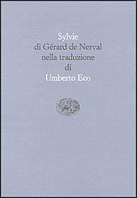 Sylvie - Gérard de Nerval - Libro Einaudi 1999, Scrittori tradotti da scrittori | Libraccio.it