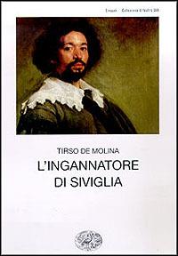 L' ingannatore di Siviglia - Tirso de Molina - Libro Einaudi 1996, Collezione di teatro | Libraccio.it