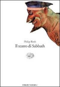 Il teatro di Sabbath - Philip Roth - Libro Einaudi 1999, Einaudi tascabili | Libraccio.it