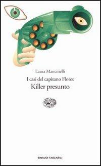 I casi del capitano Flores. Killer presunto - Laura Mancinelli - Libro Einaudi 1996, Einaudi tascabili | Libraccio.it