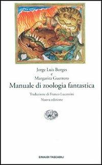 Manuale di zoologia fantastica - Jorge Luis Borges, Margarita Guerrero - Libro Einaudi 1996, Einaudi tascabili | Libraccio.it