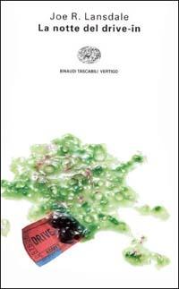 La notte del drive-in - Joe R. Lansdale - Libro Einaudi 1998, Einaudi tascabili. Vertigo | Libraccio.it