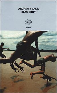 Beach Boy - Ardashir Vakil - Libro Einaudi 2001, I coralli | Libraccio.it