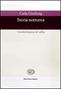 Storia notturna. Una decifrazione del sabba - Carlo Ginzburg - Libro Einaudi 1996, Biblioteca Einaudi | Libraccio.it