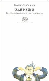 Chaltron Hescon - Tommaso Labranca - Libro Einaudi 1998, Einaudi. Stile libero | Libraccio.it