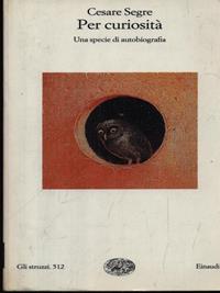 Per curiosità - Cesare Segre - Libro Einaudi 1999, Gli struzzi | Libraccio.it