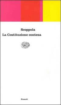 La costituzione contesa - Pietro Scoppola - Libro Einaudi 1998, Einaudi contemporanea | Libraccio.it