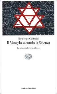 Il Vangelo secondo la scienza. Le religioni alla prova del nove - Piergiorgio Odifreddi - Libro Einaudi 1999, Einaudi tascabili | Libraccio.it