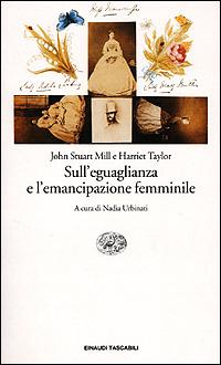Sull'eguaglianza e l'emancipazione femminile - John Stuart Mill, Harriet Taylor - Libro Einaudi 2001, Einaudi tascabili | Libraccio.it