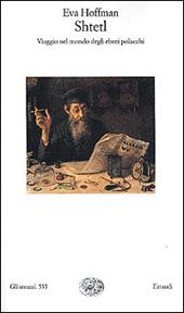 Shtetl. Viaggio nel mondo degli ebrei polacchi