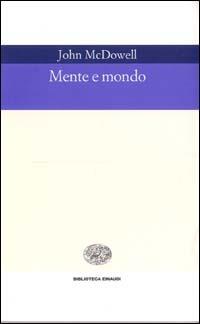 Mente e mondo - John McDowell - Libro Einaudi 1999, Biblioteca Einaudi | Libraccio.it