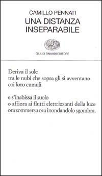 Una distanza inseparabile - Camillo Pennati - Libro Einaudi 1996, Collezione di poesia | Libraccio.it
