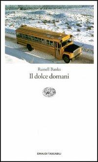 Il dolce domani - Russell Banks - Libro Einaudi 1996, Einaudi tascabili | Libraccio.it
