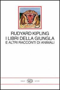 I libri della giungla e altri racconti di animali - Rudyard Kipling - Libro Einaudi 1996, I millenni | Libraccio.it