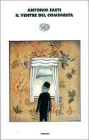 Il ventre del comunista - Antonio Faeti - Libro Einaudi 1999, I coralli | Libraccio.it