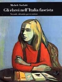 Gli ebrei nell'Italia fascista. Vicende, identità, persecuzione - Michele Sarfatti - Libro Einaudi 2000, Biblioteca di cultura storica | Libraccio.it