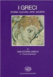 I greci. Storia, arte, cultura e società. Vol. 2\3: Una storia greca. Trasformazioni (IV secolo a. C.-II secolo d. C.).