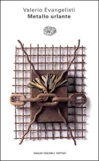 Metallo urlante - Valerio Evangelisti - Libro Einaudi 1996, Einaudi tascabili. Vertigo | Libraccio.it