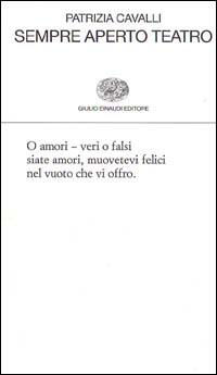 Sempre aperto teatro - Patrizia Cavalli - Libro Einaudi 1999, Collezione di poesia | Libraccio.it