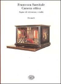 Camera ottica. Pagine di letteratura e realtà - Francesca Sanvitale - Libro Einaudi 1999, Saggi | Libraccio.it