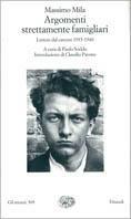 Argomenti strettamente famigliari. Lettere dal carcere (1935-1940) - Massimo Mila - Libro Einaudi 1999, Gli struzzi | Libraccio.it