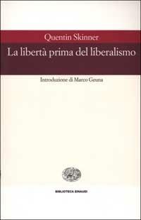 La libertà prima del liberalismo - Quentin Skinner - Libro Einaudi 2001, Biblioteca Einaudi | Libraccio.it