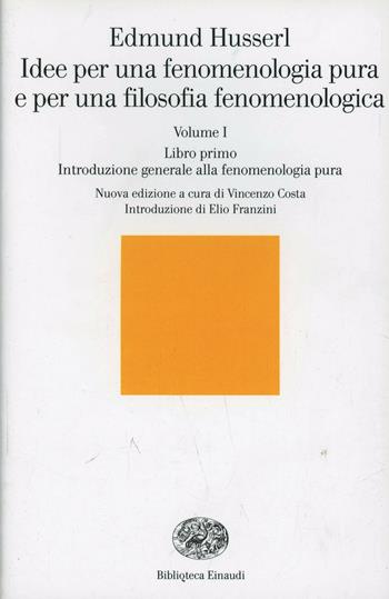 Idee per una fenomenologia pura e per una filosofia fenomenologica. Vol. 1 - Edmund Husserl - Libro Einaudi 2002, Biblioteca Einaudi | Libraccio.it