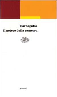 Il potere della camorra (1973-1998) - Francesco Barbagallo - Libro Einaudi 1999, Einaudi contemporanea | Libraccio.it