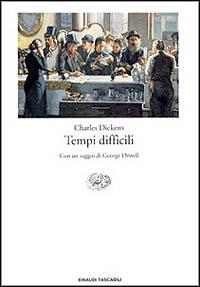 Tempi difficili. Per questi tempi - Charles Dickens - Libro Einaudi 1999, Einaudi tascabili | Libraccio.it