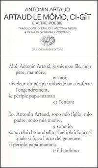 Artaud le Mômo, Ci-gît e altre poesie. Testo francese a fronte - Antonin Artaud - Libro Einaudi 2003, Collezione di poesia | Libraccio.it