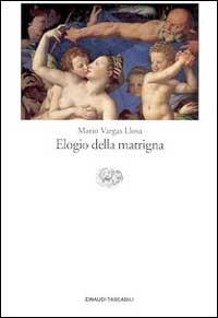 Elogio della matrigna - Mario Vargas Llosa - Libro Einaudi 1999, Einaudi tascabili | Libraccio.it