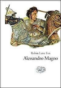 Alessandro Magno - Robin Lane Fox - Libro Einaudi 1999, Einaudi tascabili | Libraccio.it