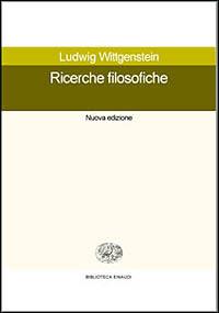 Ricerche filosofiche - Ludwig Wittgenstein - Libro Einaudi 1999, Biblioteca Einaudi | Libraccio.it