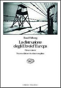 La distruzione degli ebrei d'Europa - Raul Hilberg - Libro Einaudi 1999, Einaudi tascabili | Libraccio.it