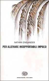 Per alleviare insopportabili impulsi - Nathan Englander - Libro Einaudi 1999, Einaudi. Stile libero | Libraccio.it