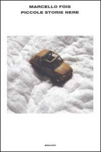 Piccole storie nere - Marcello Fois - Libro Einaudi 2002, L'Arcipelago Einaudi | Libraccio.it