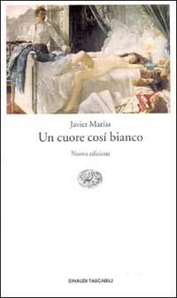 Un cuore così bianco - Javier Marías - Libro Einaudi 1999, Einaudi tascabili | Libraccio.it