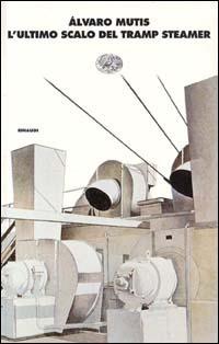 L' ultimo scalo del Tramp Steamer - Álvaro Mutis - Libro Einaudi 1999, I coralli | Libraccio.it