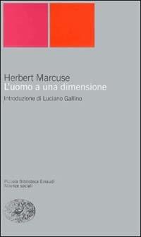 L'uomo a una dimensione - Herbert Marcuse - Libro Einaudi 1999, Piccola biblioteca Einaudi. Nuova serie | Libraccio.it