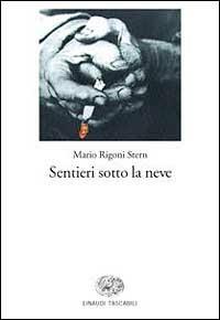 Sentieri sotto la neve - Mario Rigoni Stern - Libro Einaudi 1999, Einaudi tascabili | Libraccio.it