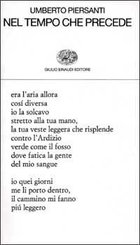 Nel tempo che precede - Umberto Piersanti - Libro Einaudi 2002, Collezione di poesia | Libraccio.it