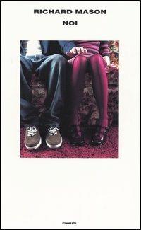 Noi - Richard Mason - Libro Einaudi 2004, Supercoralli | Libraccio.it