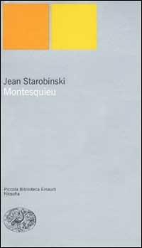 Montesquieu - Jean Starobinski - Libro Einaudi 2002, Piccola biblioteca Einaudi. Nuova serie | Libraccio.it