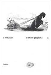 Il romanzo. Vol. 3: Storia e geografia.